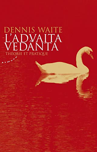 L'Advaita vedanta - Théorie et pratique