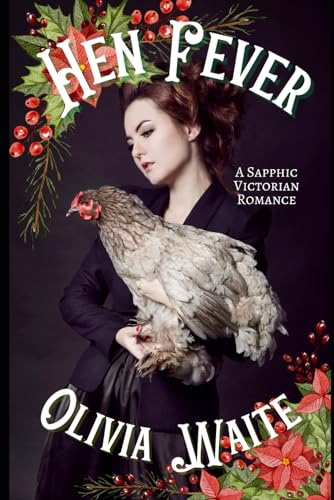 Hen Fever: A Sapphic Victorian Romance von Olivia Waite