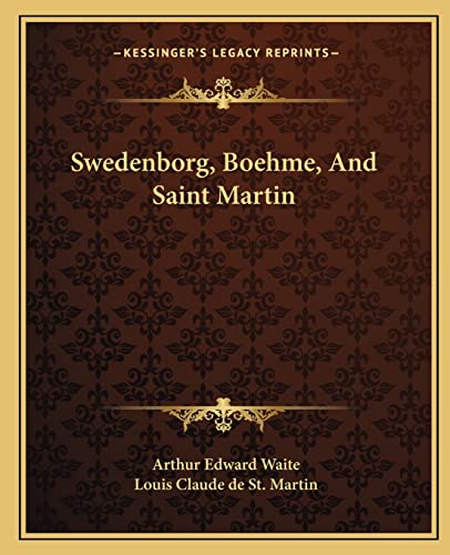 Swedenborg, Boehme, and Saint Martin von Kessinger Publishing