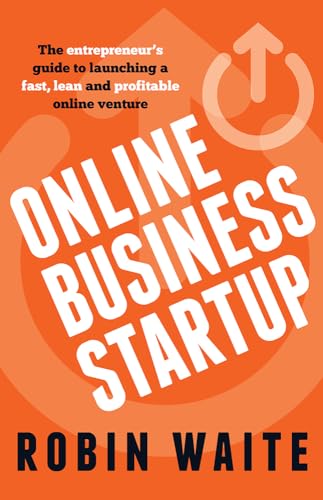 Online Business Startup: The entrepreneur's guide to launching a fast, lean and profitable online venture von Rethink Press