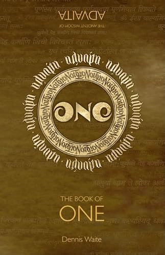 The Book of One: The Spiritual Path Advaita: The Ancient Wisdom of Advaita