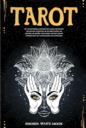 Tarot: Ein vollständiger Leitfaden zum Lesen und Deuten der Karten. Entdecken Sie die Bedeutungen, die Esoterik, die Großen und Kleinen Arkana und die Verbindungen zur Numerologie und Astrologie