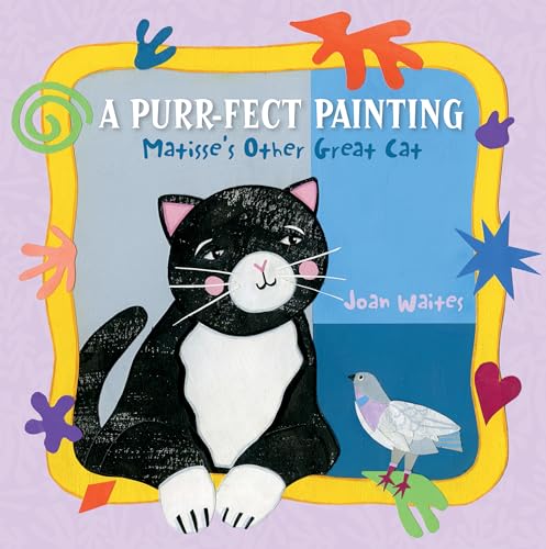 A Purr-Fect Painting: Matisse's Other Great Cat (Artists and Their Animals)