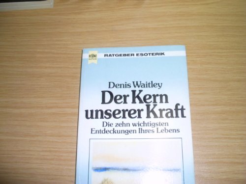 Der Kern unserer Kraft: Esoterik (Heyne Praktische Reihe Ratgeber (08))