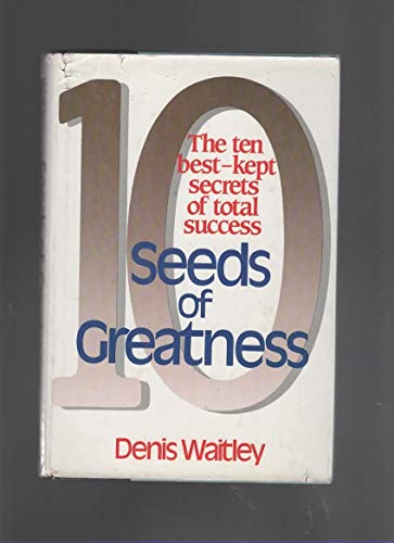 Seeds of Greatness: 10 Best Kept Secrets of Total Success