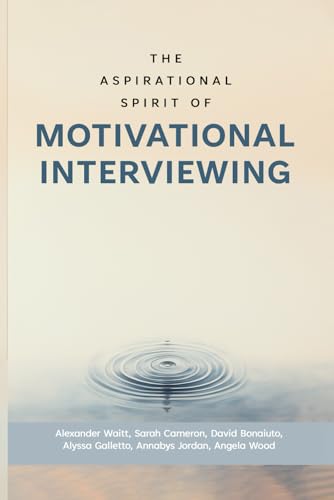 The Aspirational Spirit of Motivational Interviewing The Aspirational Spirit of Motivational Interviewing von Panda Publishing Agency