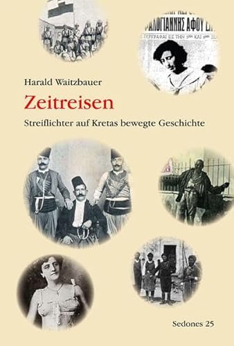 Zeitreisen: Streiflichter auf Kretas bewegte Geschichte (Sedones)