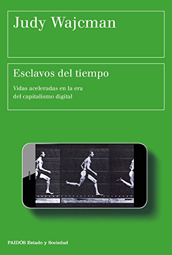 Esclavos del tiempo : vidas aceleradas en la era del capitalismo digital (Estado y Sociedad)
