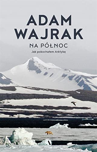 Na północ. Jak pokochałem Arktykę von Agora