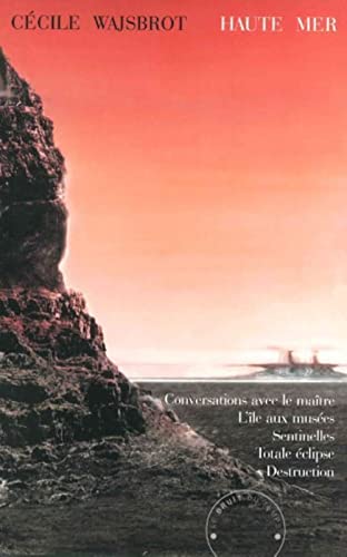 Haute Mer: Conversations avec le maître ; L'île aux musées ; Sentinelles ; Totale éclipse ; Destruction Haute Mer: Conversations avec le maître ; L'île aux musées ; Sentinelles ; Totale éclipse ; Destruction