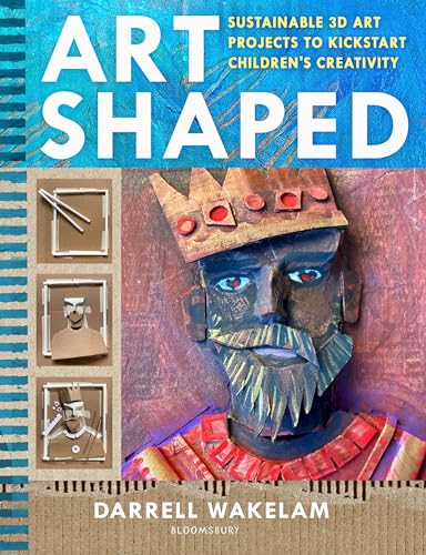 Art Shaped: 50 sustainable art projects to kickstart children's creativity