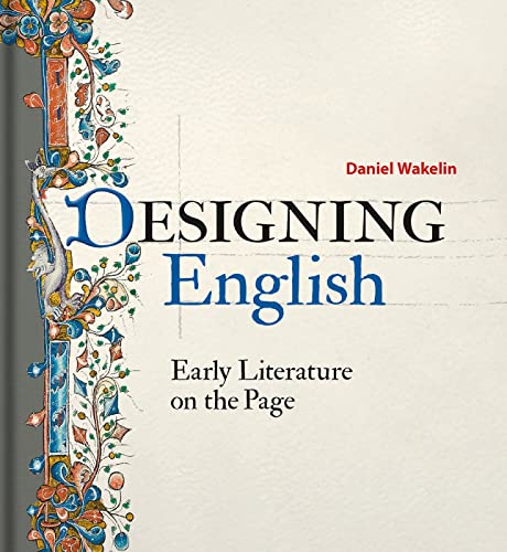 Designing English: Early Literature on the Page von Bodleian Library
