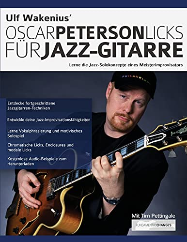 Ulf Wakenius Oscar Peterson Licks für Jazz-Gitarre: Lerne die Jazz-Konzepte eines Meisterimprovisators (Jazz-Gitarre spielen lernen) von www.fundamental-changes.com