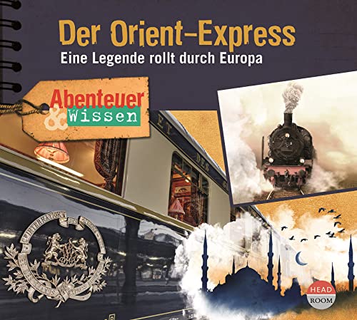 Abenteuer & Wissen: Der Orient-Express: Eine Legende rollt durch Europa von headroom
