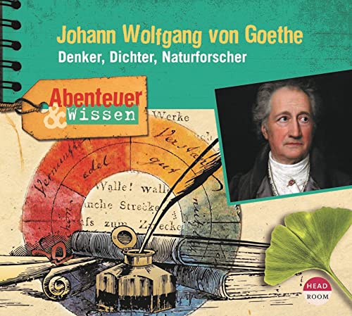 Abenteuer & Wissen: Johann Wolfgang von Goethe: Denker, Dichter, Naturforscher von headroom