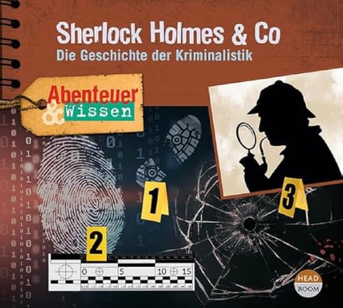 Abenteuer & Wissen: Sherlock Holmes & Co: Die Geschichte der Kriminalistik von headroom