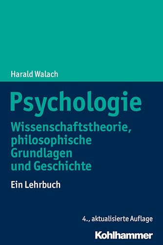 Psychologie: Wissenschaftstheorie, philosophische Grundlagen und Geschichte. Ein Lehrbuch
