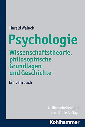 Psychologie: Wissenschaftstheorie, philosophische Grundlagen und Geschichte. Ein Lehrbuch Psychologie: Wissenschaftstheorie, philosophische Grundlagen und Geschichte. Ein Lehrbuch