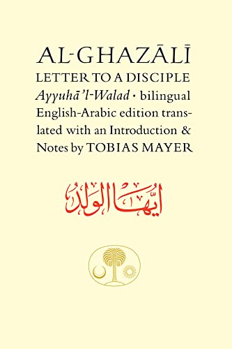 Al-Ghazali Letter to a Disciple: Ayyuha'l-Walad (Islamic Texts Society)