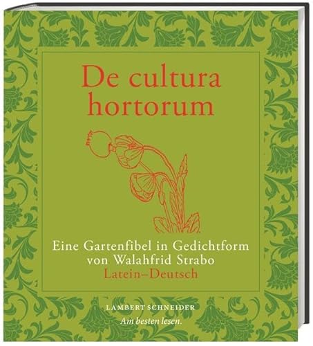 De cultura hortorum: Eine Gartenfibel in Gedichtform von Walahfrid Strabo: Eine Gartenfibel in Gedichtform von Walahfrid Strabo. Latein – Deutsch
