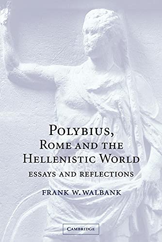 Polybius Rome and Hellenistic World: Essays and Reflections