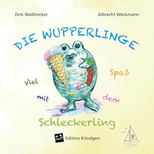 Viel Spaß mit dem Schleckerling (Die Wupperlinge) von Edition Köndgen