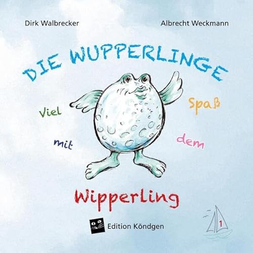 Viel Spaß mit dem Wipperling (Die Wupperlinge) von Edition Köndgen