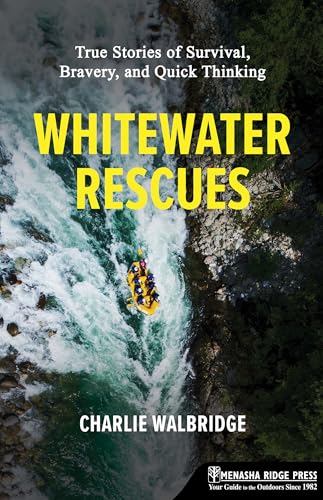 Whitewater Rescues: True Stories of Survival, Bravery, and Quick Thinking