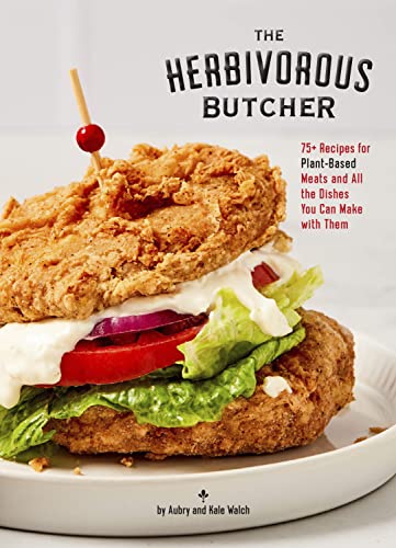 The Herbivorous Butcher Cookbook: 75+ Recipes for Plant-Based Meats and All the Dishes You Can Make with Them von Chronicle Books