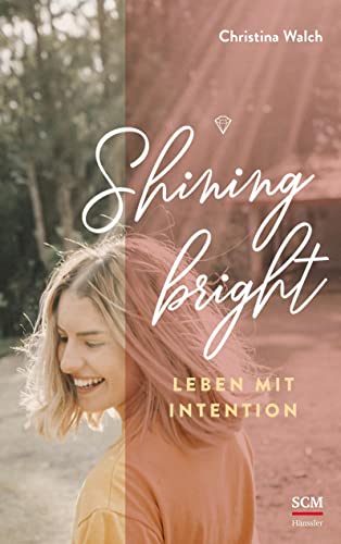 Shining bright: Leben mit Intention von SCM Hänssler