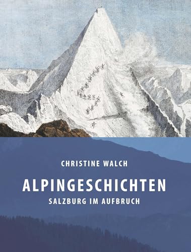 Alpingeschichten: Salzburg im Aufbruch