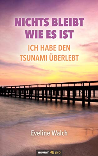 Nichts bleibt wie es ist – Ich habe den Tsunami überlebt