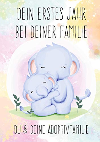 Dein erstes Jahr bei deiner Familie: Du & deine Adoptivfamilie von Books on Demand GmbH