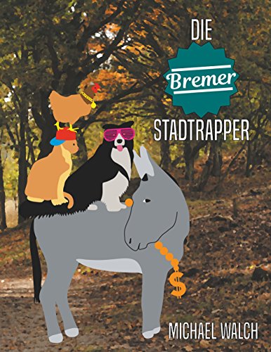 Die Bremer Stadtrapper: Frei nach dem Märchen Die Bremer Stadtmusikanten der Gebrüder Grimm von Books on Demand
