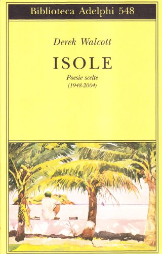 Isole. Poesie scelte (1948-2004). Testo inglese a fronte (Biblioteca Adelphi) von Adelphi