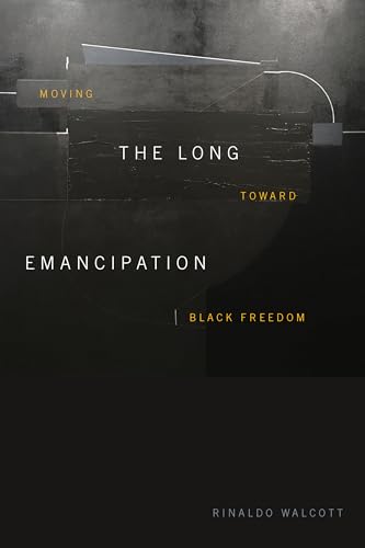 The Long Emancipation: Moving toward Black Freedom von Duke University Press