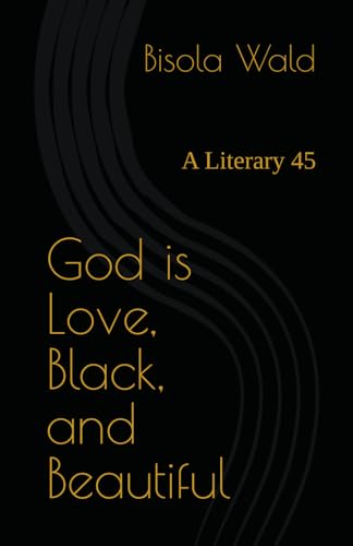God is Love, Black, and Beautiful: A Literary 45 (Black Beauty) von Tezet Publishing LLC