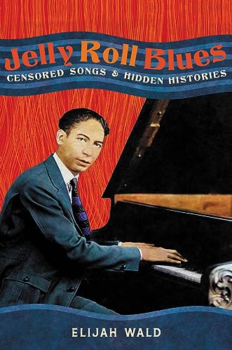 Jelly Roll Blues: Censored Songs and Hidden Histories von Hachette Books