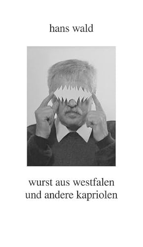 Wurst aus Westfalen und andere Kapriolen (Neue Westfälische Literatur)