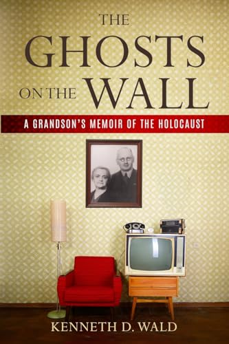 The Ghosts on the Wall: A Grandson’s Memoir of the Holocaust (Holocaust Survivor True Stories) von Amsterdam Publishers