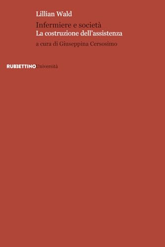 Infermiere e società. La costruzione dell'assistenza (Università) von Rubbettino