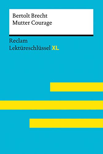 Mutter Courage und ihre Kinder von Bertolt Brecht: Lektüreschlüssel mit Inhaltsangabe, Interpretation, Prüfungsaufgaben mit Lösungen, Lernglossar. (Reclam Lektüreschlüssel XL) von Reclam Philipp Jun.