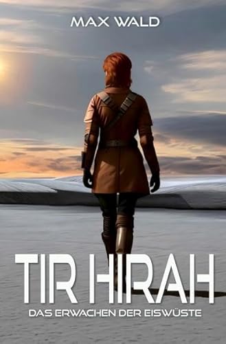 Tir Hirah: Das Erwachen der Eiswüste