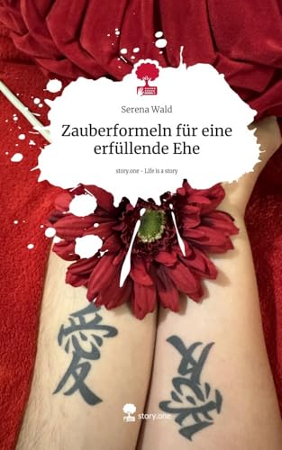 Zauberformeln für eine erfüllende Ehe. Life is a Story - story.one