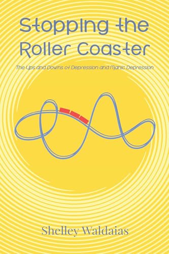 Stopping the Roller Coaster: The Ups and Downs of Depression and Manic Depression Stopping the Roller Coaster: The Ups and Downs of Depression and Manic Depression von Resource Publications