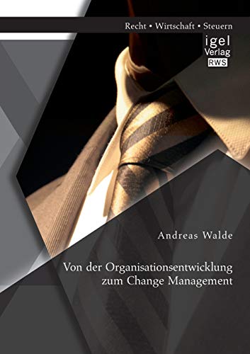 Von der Organisationsentwicklung zum Change Management von Igel Verlag