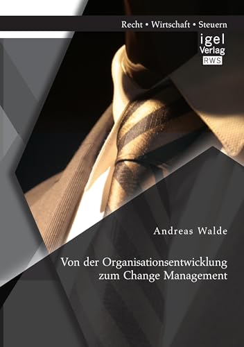 Von der Organisationsentwicklung zum Change Management Von der Organisationsentwicklung zum Change Management von Igel Verlag