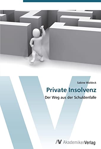 Private Insolvenz: Der Weg aus der Schuldenfalle von AV Akademikerverlag