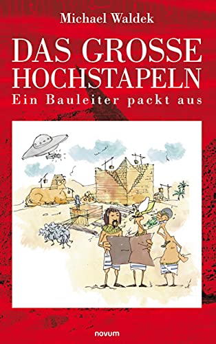 Das große Hochstapeln: Ein Bauleiter packt aus
