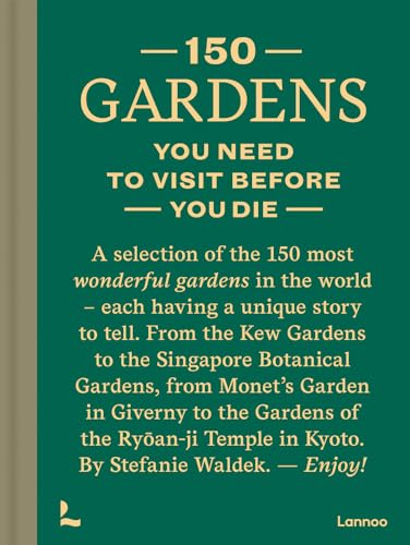 150 Gardens: You Need to Visit before You Die (150 Series)